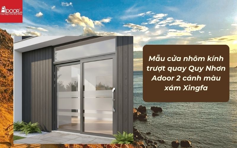 Mẫu cửa nhôm kính trượt quay Quy Nhơn Adoor 2 cánh màu xám Xingfa 02