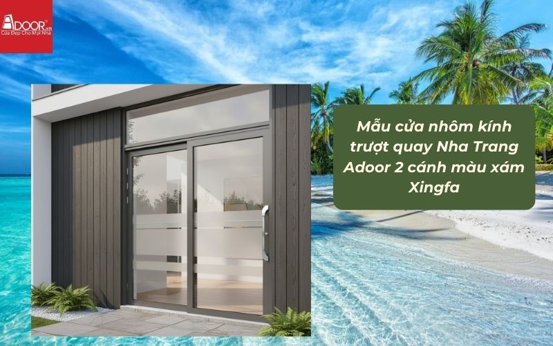 Mẫu cửa nhôm kính trượt quay Nha Trang Adoor 2 cánh màu xám Xingfa 02