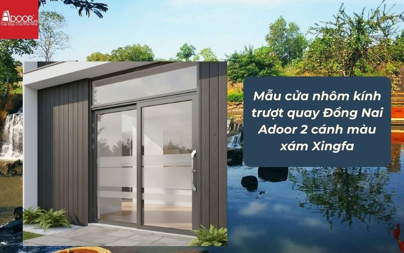 Mẫu cửa nhôm kính trượt quay Đồng Nai Adoor 2 cánh màu xám Xingfa