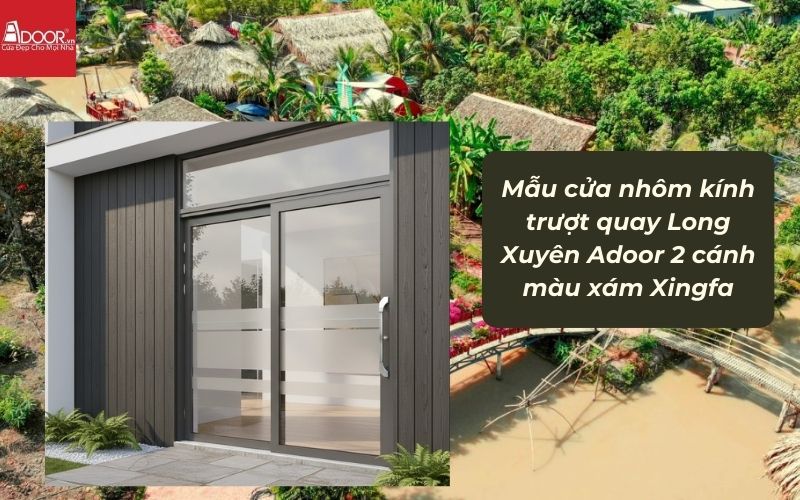Mẫu cửa nhôm kính trượt quay Long Xuyên Adoor 2 cánh màu xám Xingfa 02