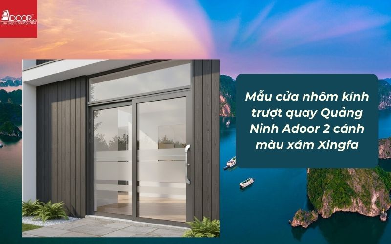 Mẫu cửa nhôm kính trượt quay Quảng Ninh Adoor 2 cánh màu xám Xingfa 02