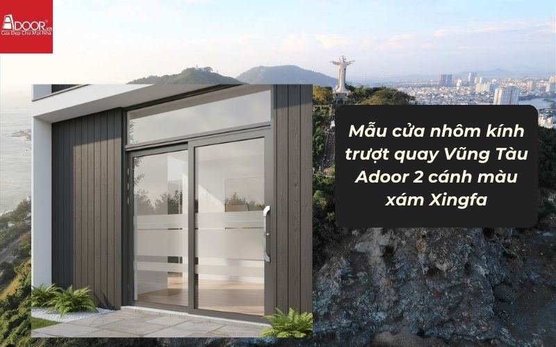 Mẫu cửa nhôm kính trượt quay Vũng Tàu Adoor 2 cánh màu xám Xingfa 02