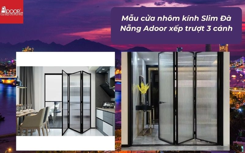 Mẫu cửa nhôm kính Slim Đà Nẵng Adoor xếp trượt 3 cánh Mẫu cửa nhôm kính Slim Đà Nẵng Adoor xếp trượt 3 cánh