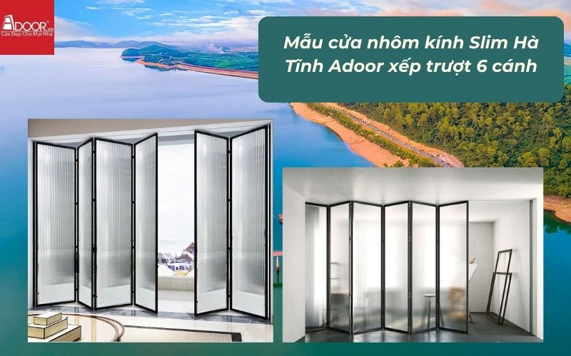 Mẫu cửa nhôm kính Slim Hà Tĩnh Adoor xếp trượt 6 cánh