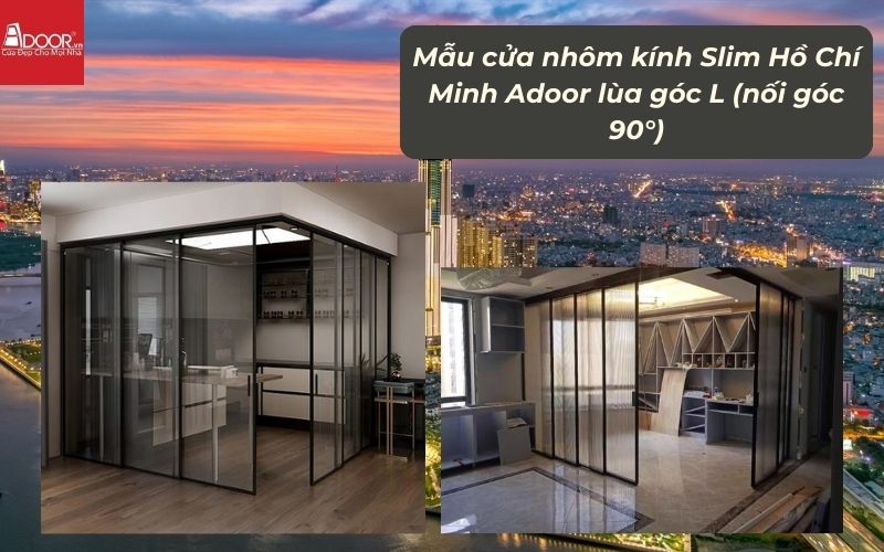 Mẫu cửa nhôm kính Slim HCM (Sài Gòn) Adoor lùa góc L (nối góc 90°)