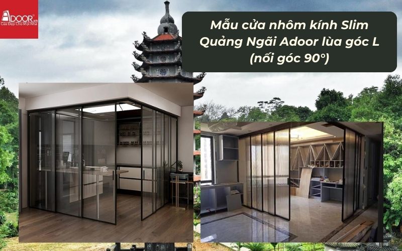 Mẫu cửa nhôm kính Slim Quảng Ngãi Adoor lùa góc L (nối góc 90°)