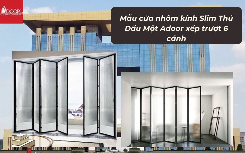 Mẫu cửa nhôm kính Slim Thủ Dầu Một Adoor xếp trượt 6 cánh