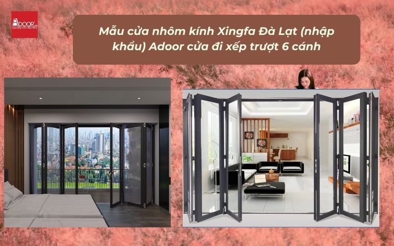 Mẫu cửa nhôm kính Xingfa Đà Lạt (nhập khẩu) Adoor cửa đi xếp trượt 6 cánh