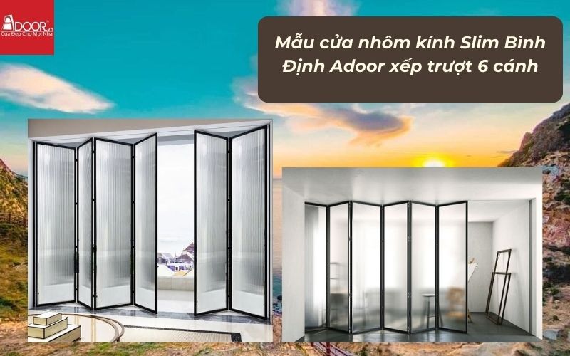 Mẫu cửa nhôm kính Slim Bình Định Adoor xếp trượt 6 cánh