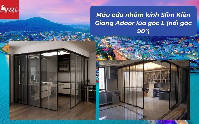 Mẫu cửa nhôm kính Slim Kiên Giang Adoor lùa góc L (nối góc 90°)