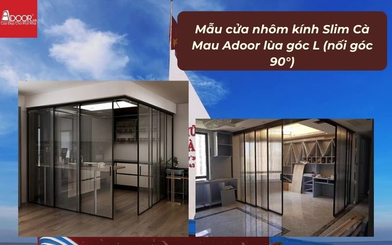 Mẫu cửa nhôm kính Slim Cà Mau Adoor lùa góc L (nối góc 90°)