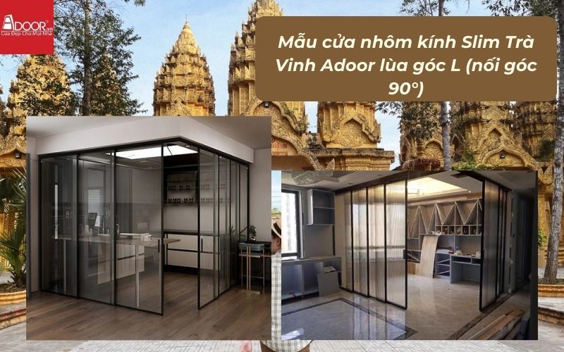 Mẫu cửa nhôm kính Slim Trà Vinh Adoor lùa góc L (nối góc 90°)