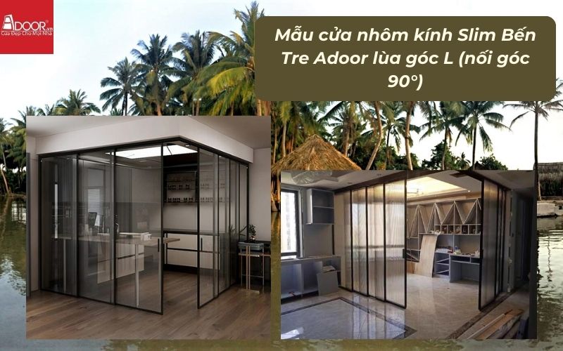 Mẫu cửa nhôm kính Slim Bến Tre Adoor lùa góc L (nối góc 90°)