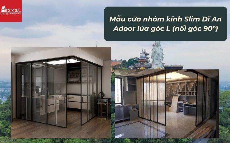 Mẫu cửa nhôm kính Slim Dĩ An Adoor lùa góc L (nối góc 90°)