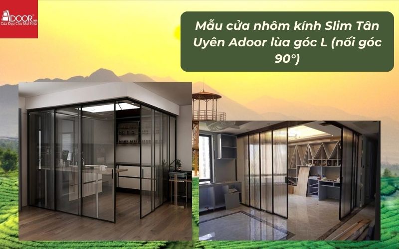 Mẫu cửa nhôm kính Slim Tân Uyên Adoor lùa góc L (nối góc 90°)