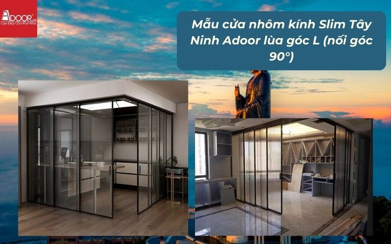 Mẫu cửa nhôm kính Slim Tây Ninh Adoor lùa góc L (nối góc 90°)