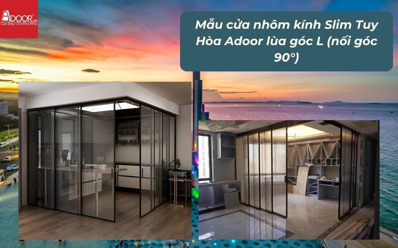Mẫu cửa nhôm kính Slim Tuy Hòa Adoor lùa góc L (nối góc 90°)