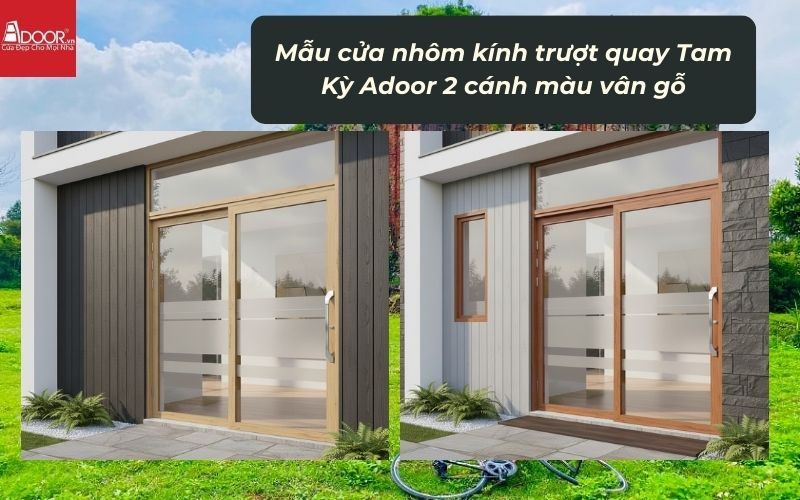 Mẫu cửa nhôm kính trượt quay Tam Kỳ Adoor 2 cánh màu vân gỗ
