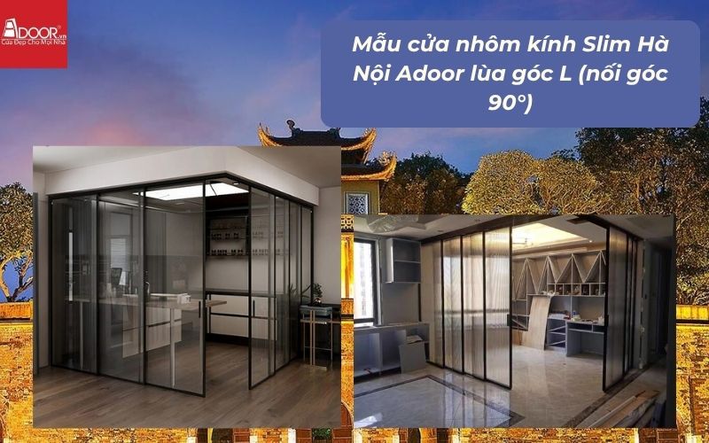 Mẫu cửa nhôm kính Slim Hà Nội Adoor lùa góc L (nối góc 90°)