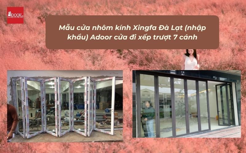 Mẫu cửa nhôm kính Xingfa Đà Lạt (nhập khẩu) Adoor cửa đi xếp trượt 7 cánh