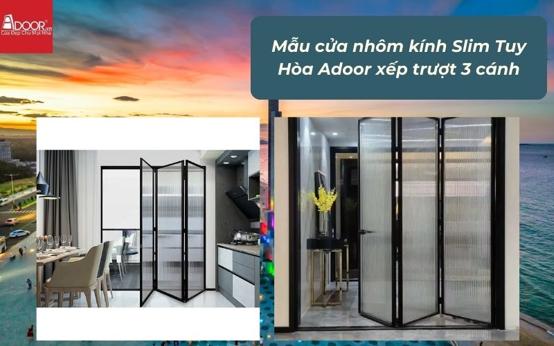 Mẫu cửa nhôm kính Slim Tuy Hòa Adoor xếp trượt 3 cánh