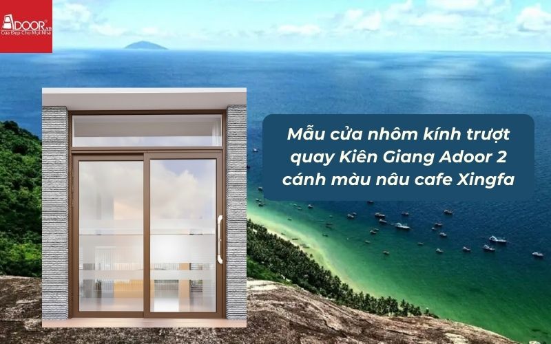 Mẫu cửa nhôm kính trượt quay Kiên Giang Adoor 2 cánh màu nâu cafe Xingfa