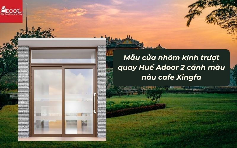 Mẫu cửa nhôm kính trượt quay Huế Adoor 2 cánh màu nâu cafe Xingfa 01