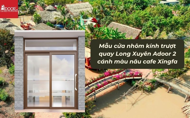 Mẫu cửa nhôm kính trượt quay Long Xuyên Adoor 2 cánh màu nâu cafe Xingfa 01