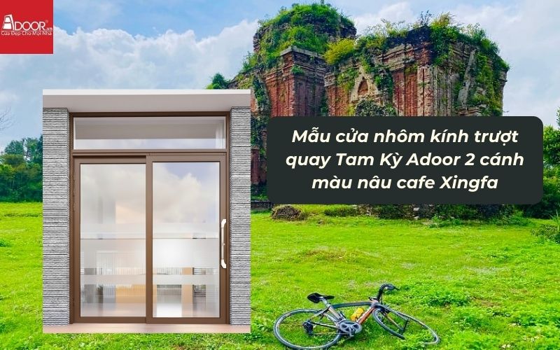 Mẫu cửa nhôm kính trượt quay Tam Kỳ Adoor 2 cánh màu nâu cafe Xingfa 01