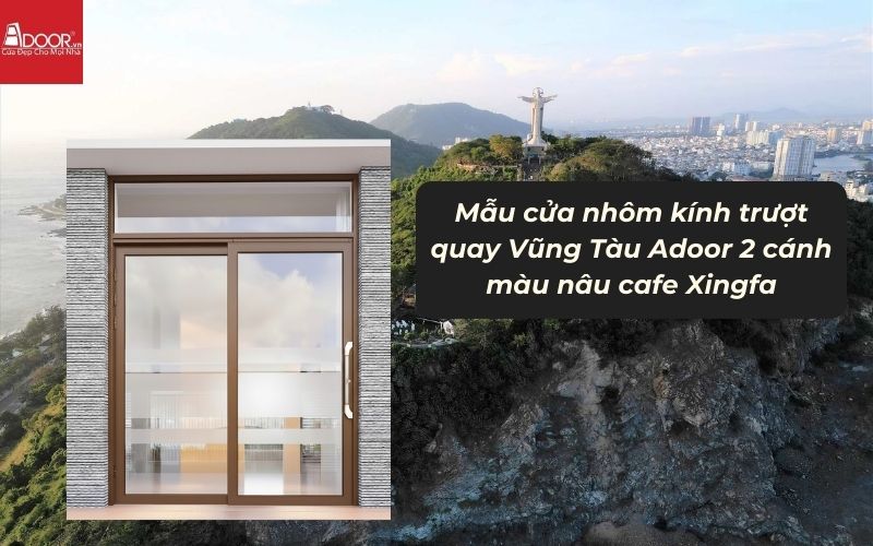 Mẫu cửa nhôm kính trượt quay Vũng Tàu Adoor 2 cánh màu nâu cafe Xingfa 01