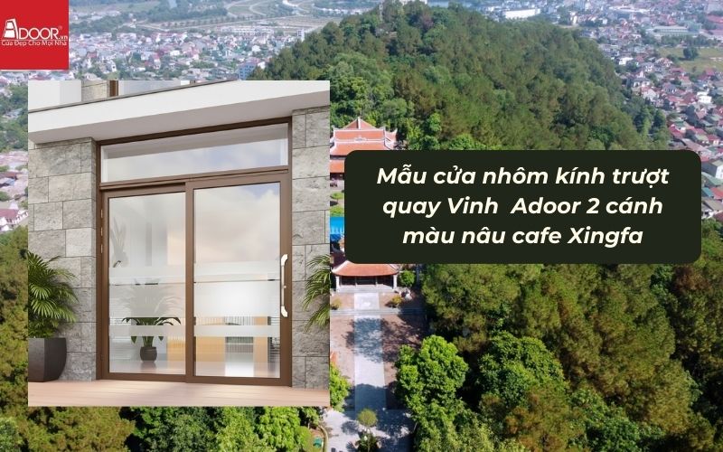 Mẫu cửa nhôm kính trượt quay Vinh Adoor 2 cánh màu nâu cafe Xingfa