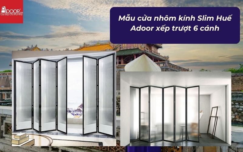 Mẫu cửa nhôm kính Slim Huế Adoor xếp trượt 6 cánh