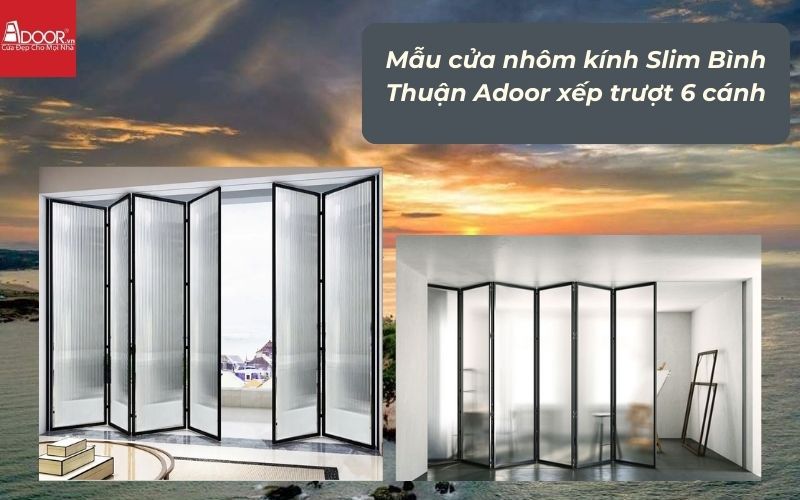 Mẫu cửa nhôm kính Slim Bình Thuận Adoor xếp trượt 6 cánh