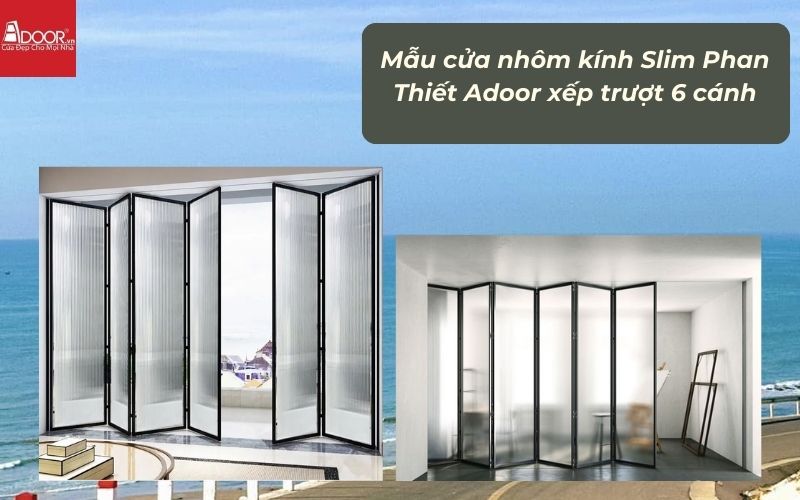 Mẫu cửa nhôm kính Slim Phan Thiết Adoor xếp trượt 6 cánh