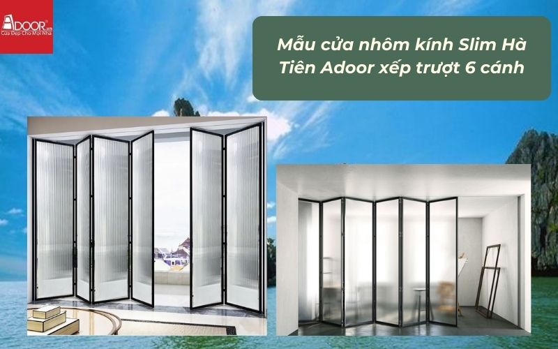 Mẫu cửa nhôm kính Slim Hà Tiên Adoor xếp trượt 6 cánh