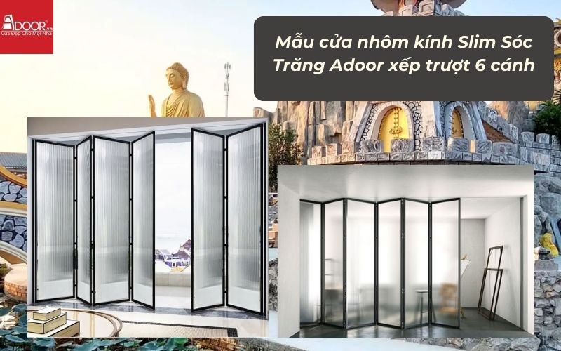 Mẫu cửa nhôm kính Slim Sóc Trăng Adoor xếp trượt 6 cánh