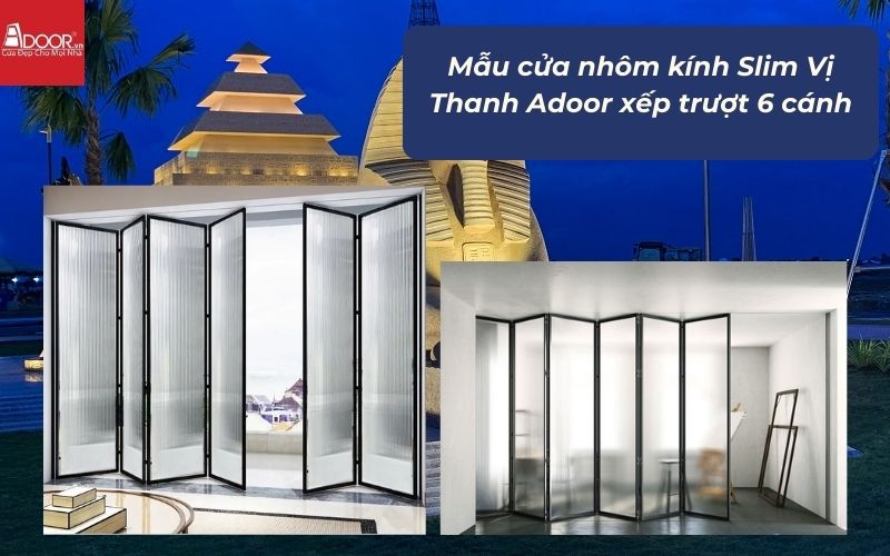 Mẫu cửa nhôm kính Slim Vị Thanh Adoor xếp trượt 6 cánh