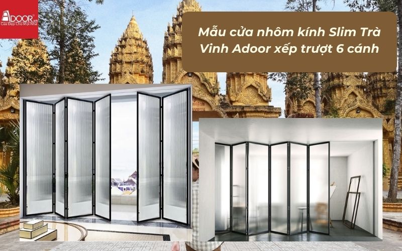Mẫu cửa nhôm kính Slim Trà Vinh Adoor xếp trượt 6 cánh