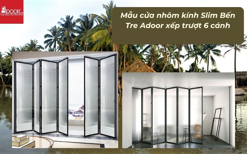 Mẫu cửa nhôm kính Slim Bến Tre Adoor xếp trượt 6 cánh