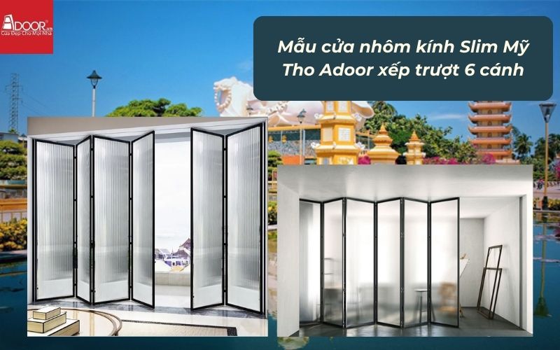 Mẫu cửa nhôm kính Slim Mỹ Tho Adoor xếp trượt 6 cánh