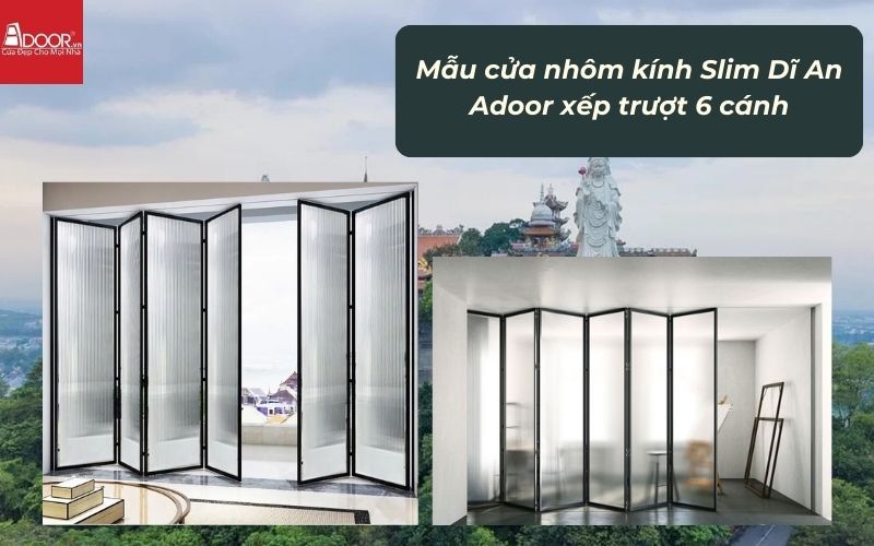 Mẫu cửa nhôm kính Slim Dĩ An Adoor xếp trượt 6 cánh
