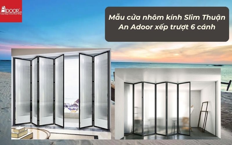 Mẫu cửa nhôm kính Slim Thuận An Adoor xếp trượt 6 cánh