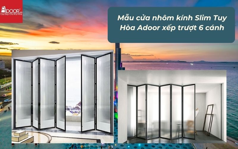 Mẫu cửa nhôm kính Slim Tuy Hòa Adoor xếp trượt 6 cánh