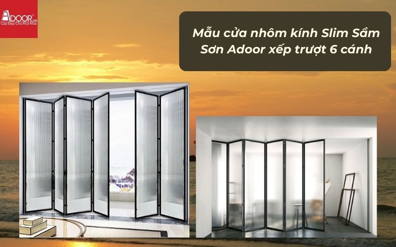Mẫu cửa nhôm kính Slim Sầm Sơn Adoor xếp trượt 6 cánh
