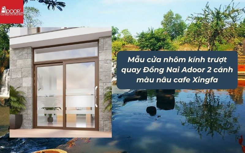 Mẫu cửa nhôm kính trượt quay Đồng Nai Adoor 2 cánh màu nâu cafe Xingfa