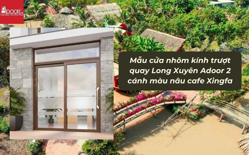 Mẫu cửa nhôm kính trượt quay Long Xuyên Adoor 2 cánh màu nâu cafe Xingfa 02