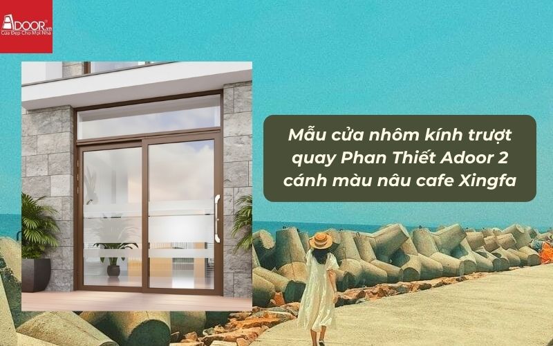 Mẫu cửa nhôm kính trượt quay Phan Thiết Adoor 2 cánh màu nâu cafe Xingfa 02