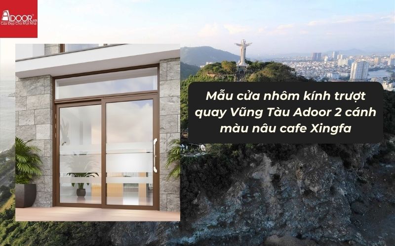 Mẫu cửa nhôm kính trượt quay Vũng Tàu Adoor 2 cánh màu nâu cafe Xingfa 02