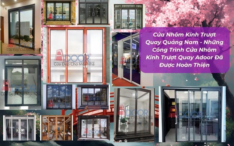 Cửa Nhôm Kính Trượt Quay Quảng Nam - Những Công Trình Cửa Nhôm Kính Trượt Quay Adoor Đã Được Hoàn Thiện