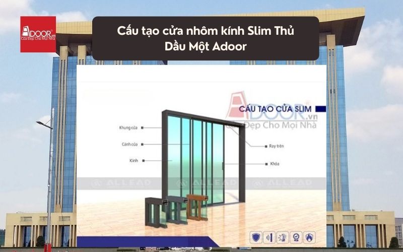 Cấu tạo cửa nhôm kính Slim Thủ Dầu Một Adoor
